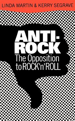Imagen del vendedor de Anti-Rock: The Opposition to Rock 'n' Roll (Paperback or Softback) a la venta por BargainBookStores
