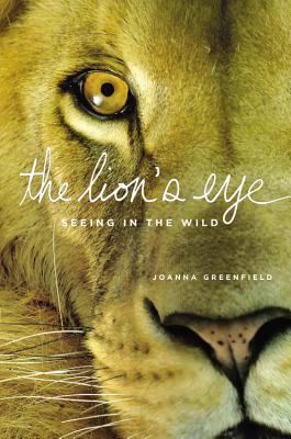 Image du vendeur pour The Lion's Eye: Seeing in the Wild (Hardback or Cased Book) mis en vente par BargainBookStores