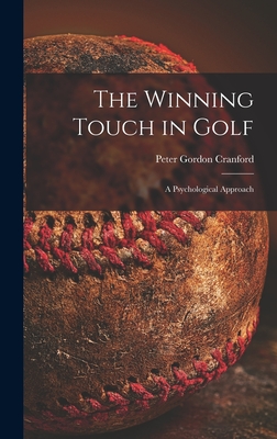 Bild des Verkufers fr The Winning Touch in Golf; a Psychological Approach (Hardback or Cased Book) zum Verkauf von BargainBookStores