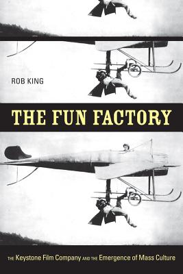 Imagen del vendedor de The Fun Factory: The Keystone Film Company and the Emergence of Mass Culture (Paperback or Softback) a la venta por BargainBookStores