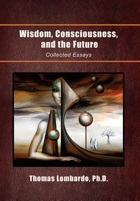 Bild des Verkufers fr Wisdom, Consciousness, and the Future: Collected Essays (Hardback or Cased Book) zum Verkauf von BargainBookStores