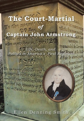 Bild des Verkufers fr The Court-Martial of Captain John Armstrong: Life, Death, and Politics in America's First Regiment (Hardback or Cased Book) zum Verkauf von BargainBookStores