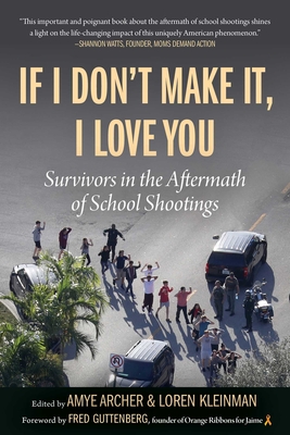 Imagen del vendedor de If I Don't Make It, I Love You: Survivors in the Aftermath of School Shootings (Paperback or Softback) a la venta por BargainBookStores
