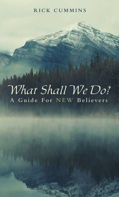 Seller image for What Shall We Do?: A Guide for New Believers (Hardback or Cased Book) for sale by BargainBookStores