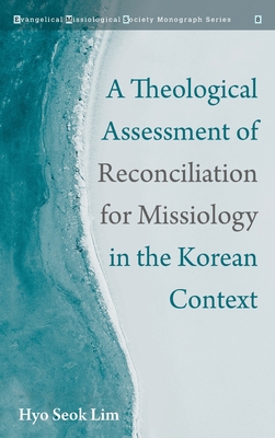 Seller image for A Theological Assessment of Reconciliation for Missiology in the Korean Context (Hardback or Cased Book) for sale by BargainBookStores