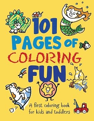 Imagen del vendedor de 101 Pages of Coloring Fun: A First Coloring Book for Kids and Toddlers Ages 2-4, 3-5, 4-6, pre-K, Kindergarten (Paperback or Softback) a la venta por BargainBookStores