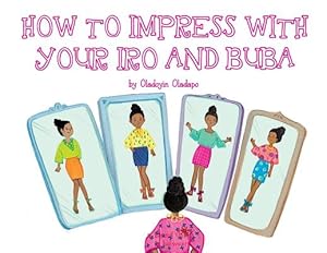 Bild des Verkufers fr A, Z, and Things in Between: How to Impress with your Iro and Buba (Paperback or Softback) zum Verkauf von BargainBookStores