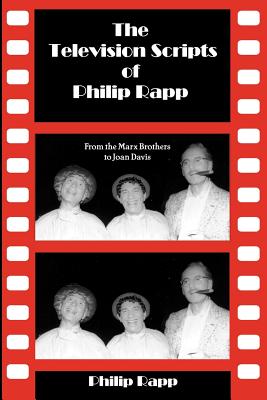 Seller image for The Television Scripts of Philip Rapp: From the Marx Brothers to Joan Davis (Paperback or Softback) for sale by BargainBookStores