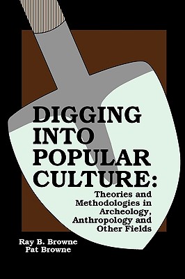 Immagine del venditore per Digging into Popular Culture: Theories and Methodologies in Archeology, Anthropology, and Other Fields (Paperback or Softback) venduto da BargainBookStores