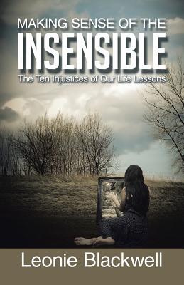 Seller image for Making Sense of the Insensible: The Ten Injustices of Our Life Lessons (Paperback or Softback) for sale by BargainBookStores