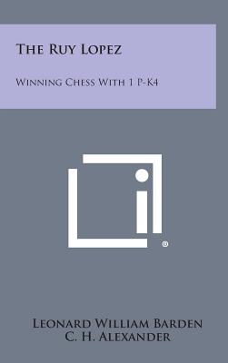 Seller image for The Ruy Lopez: Winning Chess with 1 P-K4 (Hardback or Cased Book) for sale by BargainBookStores