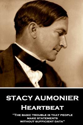 Seller image for Stacy Aumonier - Heartbeat: "The basic trouble is that people make statements without sufficient data" (Paperback or Softback) for sale by BargainBookStores