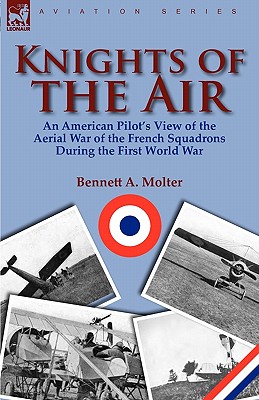 Seller image for Knights of the Air: an American Pilot's View of the Aerial War of the French Squadrons During the First World War (Paperback or Softback) for sale by BargainBookStores