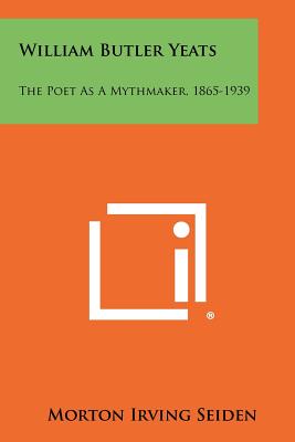 Image du vendeur pour William Butler Yeats: The Poet As A Mythmaker, 1865-1939 (Paperback or Softback) mis en vente par BargainBookStores