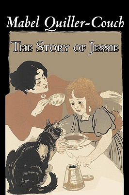 Imagen del vendedor de The Story of Jessie by Mabel Quiller-Couch, Fiction, Romance, Historical (Paperback or Softback) a la venta por BargainBookStores