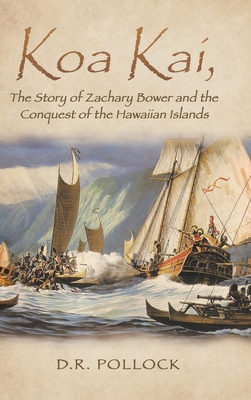 Seller image for Koa Kai, The Story of Zachary Bower and the Conquest of the Hawaiian Islands (Hardback or Cased Book) for sale by BargainBookStores