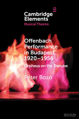 Immagine del venditore per Offenbach Performance in Budapest, 1920-1956: Orpheus on the Danube (Paperback or Softback) venduto da BargainBookStores