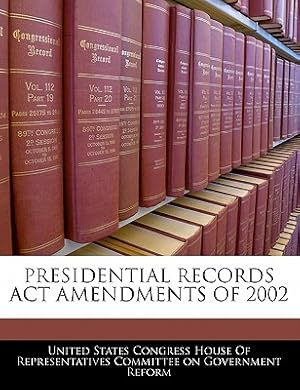 Image du vendeur pour Presidential Records ACT Amendments of 2002 (Paperback or Softback) mis en vente par BargainBookStores