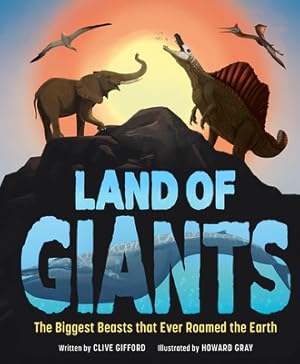 Image du vendeur pour Land of Giants: The Biggest Beasts That Ever Roamed the Earth (Hardback or Cased Book) mis en vente par BargainBookStores