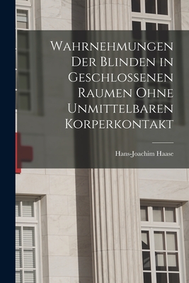 Seller image for Wahrnehmungen Der Blinden in Geschlossenen Raumen Ohne Unmittelbaren Korperkontakt (Paperback or Softback) for sale by BargainBookStores