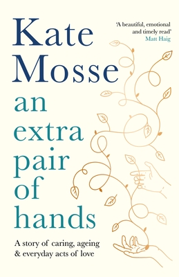 Immagine del venditore per An Extra Pair of Hands: A Story of Caring, Ageing and Everyday Acts of Love (Hardback or Cased Book) venduto da BargainBookStores
