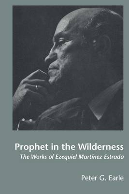 Image du vendeur pour Prophet in the Wilderness: The Works of Ezequiel Mart�nez Estrada (Paperback or Softback) mis en vente par BargainBookStores