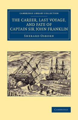 Bild des Verkufers fr The Career, Last Voyage, and Fate of Captain Sir John Franklin (Paperback or Softback) zum Verkauf von BargainBookStores