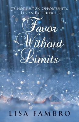 Seller image for Favor Without Limits: It's Not Just an Opportunity, It's an Experience! (Paperback or Softback) for sale by BargainBookStores