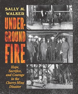 Bild des Verkufers fr Underground Fire: Hope, Sacrifice, and Courage in the Cherry Mine Disaster (Hardback or Cased Book) zum Verkauf von BargainBookStores