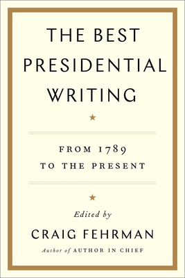 Seller image for The Best Presidential Writing: From 1789 to the Present (Paperback or Softback) for sale by BargainBookStores
