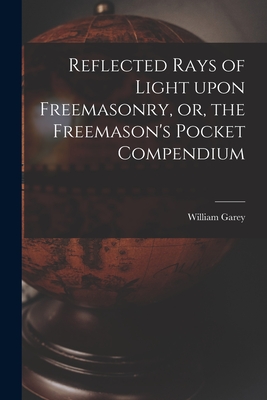Immagine del venditore per Reflected Rays of Light Upon Freemasonry, or, the Freemason's Pocket Compendium (Paperback or Softback) venduto da BargainBookStores