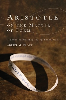 Bild des Verkufers fr Aristotle on the Matter of Form: ? Feminist Metaphysics of Generation (Paperback or Softback) zum Verkauf von BargainBookStores