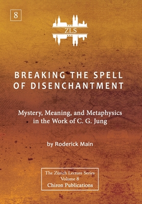 Imagen del vendedor de Breaking The Spell Of Disenchantment: Mystery, Meaning, And Metaphysics In The Work Of C. G. Jung [ZLS Edition] (Hardback or Cased Book) a la venta por BargainBookStores