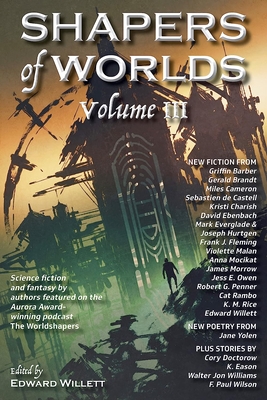 Seller image for Shapers of Worlds Volume III: Science fiction and fantasy by authors featured on the Aurora Award-winning podcast The Worldshapers (Paperback or Softback) for sale by BargainBookStores