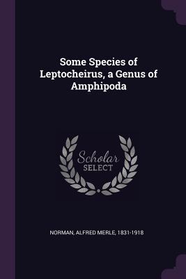 Seller image for Some Species of Leptocheirus, a Genus of Amphipoda (Paperback or Softback) for sale by BargainBookStores