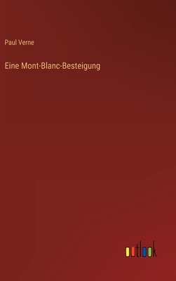 Seller image for Eine Mont-Blanc-Besteigung (Hardback or Cased Book) for sale by BargainBookStores