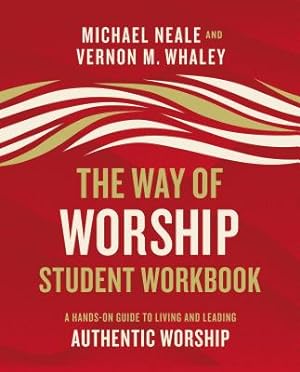 Seller image for The Way of Worship Student Workbook: A Hands-On Guide to Living and Leading Authentic Worship (Paperback or Softback) for sale by BargainBookStores