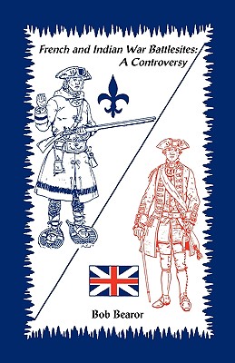Seller image for French and Indian War Battlesites: A Controversy (Paperback or Softback) for sale by BargainBookStores