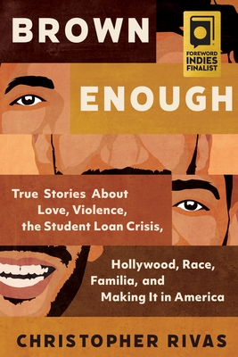 Bild des Verkufers fr Brown Enough: True Stories about Love, Violence, the Student Loan Crisis, Hollywood, Race, Familia, and Making It in America (Hardback or Cased Book) zum Verkauf von BargainBookStores