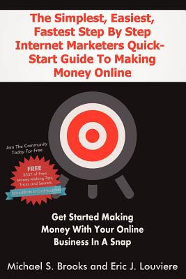 Immagine del venditore per The Simplest, Easiest, Fastest Step By Step Internet Marketers Quick-Start Guide To Making Money Online: Get started making money with your online bus (Paperback or Softback) venduto da BargainBookStores