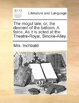Seller image for The Mogul Tale; Or, the Descent of the Balloon. a Farce. as It Is Acted at the Theatre-Royal, Smoke-Alley. (Paperback or Softback) for sale by BargainBookStores