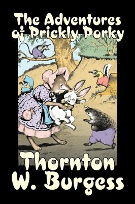 Seller image for The Adventures of Prickly Porky by Thornton Burgess, Fiction, Animals, Fantasy & Magic (Hardback or Cased Book) for sale by BargainBookStores