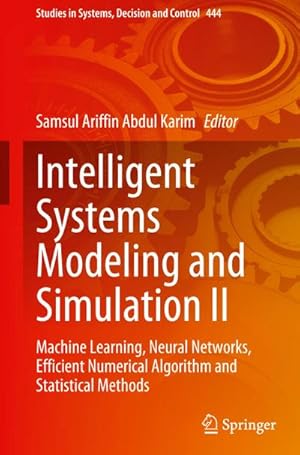 Bild des Verkufers fr Intelligent Systems Modeling and Simulation II : Machine Learning, Neural Networks, Efficient Numerical Algorithm and Statistical Methods zum Verkauf von AHA-BUCH GmbH