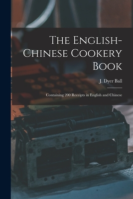 Seller image for The English-Chinese Cookery Book: Containing 200 Receipts in English and Chinese (Paperback or Softback) for sale by BargainBookStores