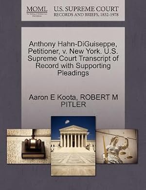 Image du vendeur pour Anthony Hahn-Diguiseppe, Petitioner, V. New York. U.S. Supreme Court Transcript of Record with Supporting Pleadings (Paperback or Softback) mis en vente par BargainBookStores