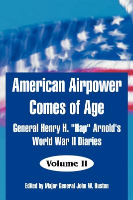 Seller image for American Airpower Comes of Age: General Henry H. Hap Arnold's World War II Diaries (Paperback or Softback) for sale by BargainBookStores