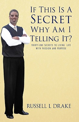 Imagen del vendedor de If This Is a Secret Why Am I Telling It?: Thirty-One Secrets to Living Life with Passion and Purpose (Hardback or Cased Book) a la venta por BargainBookStores