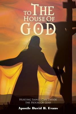 Bild des Verkufers fr To the House of God: Hurting Saints Can Divide the House of God (Paperback or Softback) zum Verkauf von BargainBookStores