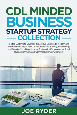 Seller image for CDL Minded Business Startup Strategy Collection: 3-Step Systems to Leverage Time, Have Unlimited Freedom and Maximize Security in the CDL Industry Whi (Paperback or Softback) for sale by BargainBookStores