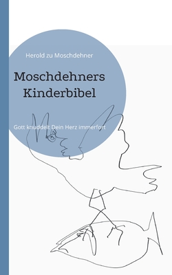 Image du vendeur pour Moschdehners Kinderbibel: Gott knuddelt Dein Herz immerfort (Paperback or Softback) mis en vente par BargainBookStores